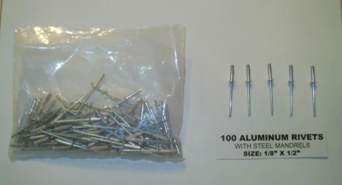 Aluminum pop rivets with steel mandrels 100 pieces 1/8&#034; x 1/2&#034; free ship new for sale