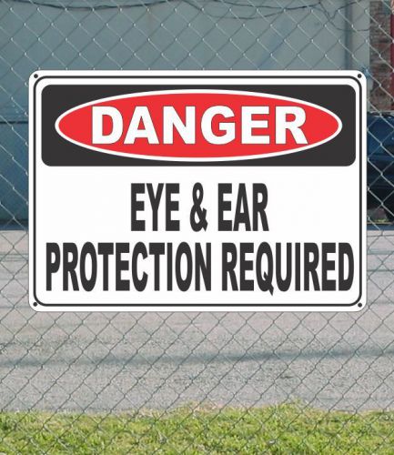 DANGER Eye &amp; Ear Protection Required  - OSHA Safety SIGN 10&#034; x 14&#034;