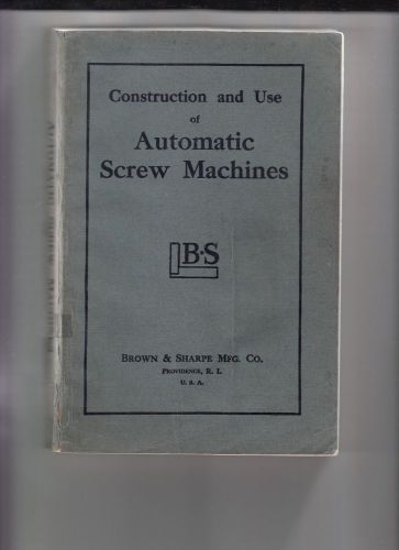 1945 Brown &amp; Shape Construction &amp; Use of Automatic Screw machines 335pgs