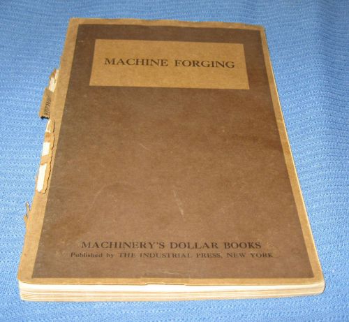 Machine Forging, Machinery&#039;s Dollar Book – ORIGINAL - 1921