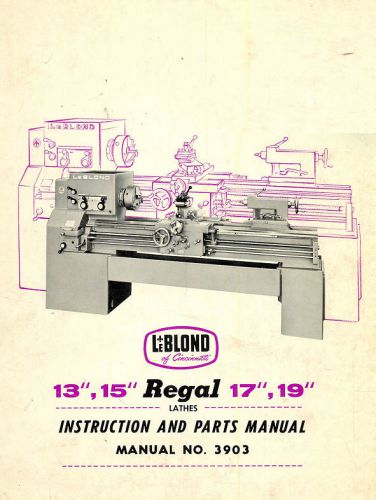 LeBlond Regal 13&#034; 15&#034; 17&#034; 19&#034; Lathe Instruction and Parts Manual 3903 0431
