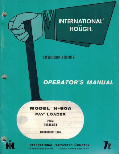 INTERNATIONAL/HOUGH H80A PAY LOADER OPERATOR&#039;S  MANUAL