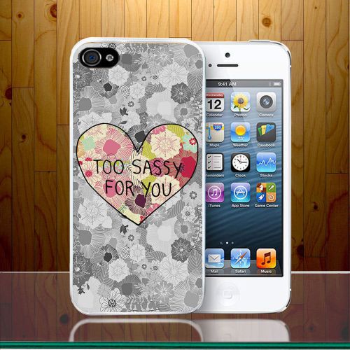 Too Sassy For You Girls Quirky Quote Case cover For iPhone and Samsung galaxy