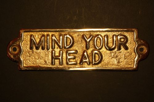 Mind Your Head - Irish Brass Door &amp; Cellar Warning Sign / Notice