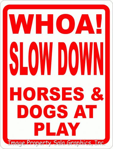 Whoa Slow Down Horses &amp; Dogs at Play Sign. 12x18. Safety for Horse Stables