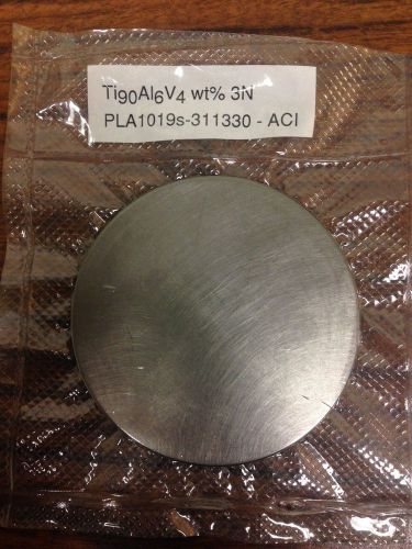 Titanium Aluminum Vanadium target: Ti6Al4V wt%, 3.0&#034; diameter x 0.25&#034; thick