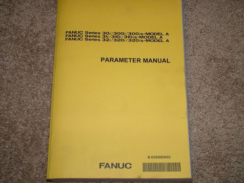 Fanuc Parameter Manual B-63950/03  ( 30i 31i 32i 300i 310i 320i 300is ) Model A