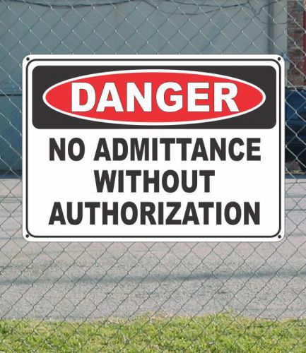 DANGER No Admittance Wothout Authorization - OSHA Safety 10&#034; x 14&#034;