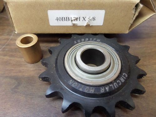 NEW CIRCULAR MOTION SPROCKET 40BB17H X 5/8 40BB17HX5/8 5/8&#034; BORE