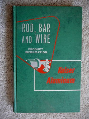 Kaiser aluminum - rod wire &amp; bar product information - 1954 1st edition book for sale