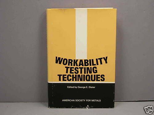 Workability Testing Techniques George Dieter Near Fine
