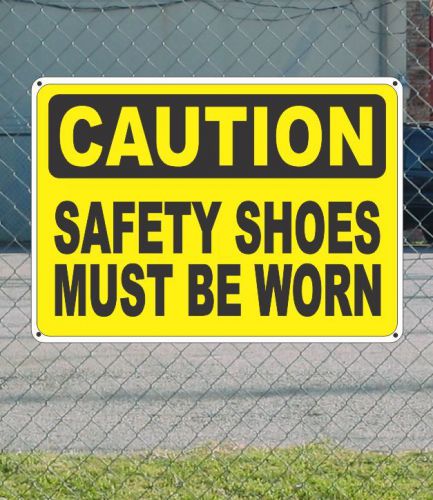 Caution safety shoes must be worn - osha safety sign 10&#034; x 14&#034; for sale