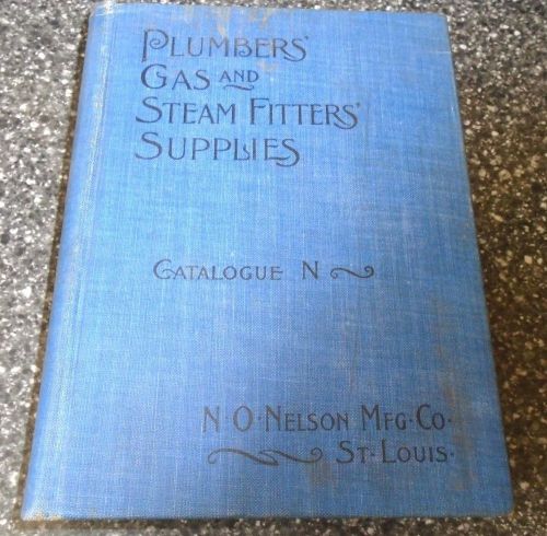 Rare N.O. Nelson Mfg Co Plumbers Gas &amp; Steam Fitters Supplies 1905 Catalogue N