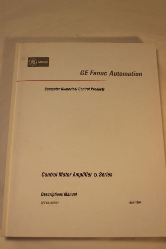 GE FANUC GFZ-65162E/01 CONTROL MOTOR AMPLIFIER ALPHA SERIES DESCRIPTION MANUAL