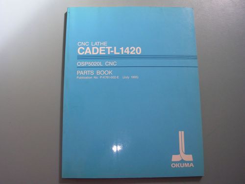 Okuma CNC Lathe Cadet - L1420 OSP5020L Parts Book, Pub no P-K761-002-E, 1995