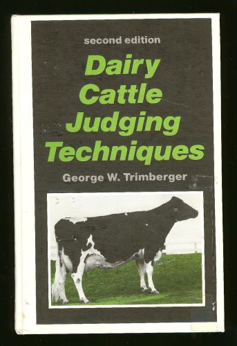 Dairy Cattle Judging Techniques- George W. Trimberger- Second Edition- Hardcover