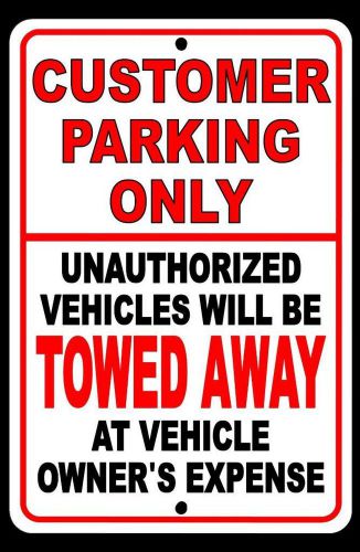 Customer Parking Only Unauthorized vehicles Will Be Towed Safety Sign security