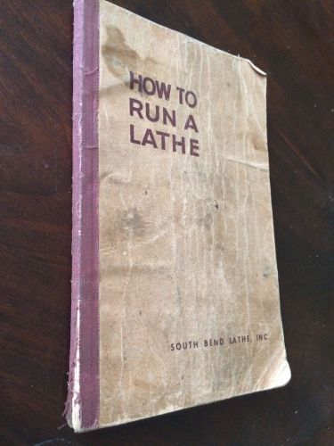 Vintage 1958 South Bend How to Run a Lathe Book 55th Ed PB Book Turning Tools