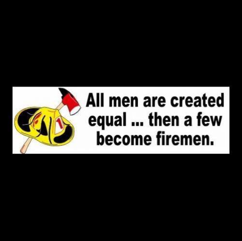 New &#034;ALL MEN ARE CREATED EQUAL&#034; firefighter BUMPER STICKER decal FIREMAN helmet