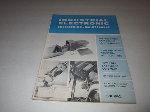 INDUSTRIAL ELECTRONIC ENGINEERING &amp; MAINTENANCE MAGAZINE-JUN 1962-ELECTRON TUBES