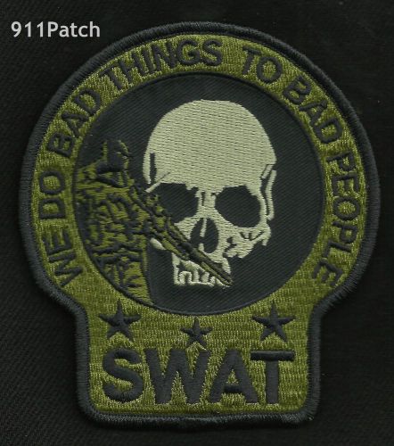 SWAT We Do Bad Things To Bad People POLICE Patch Special Weapons And Tactics OD