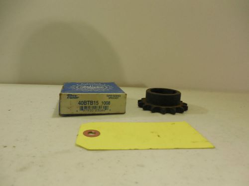 MARTIN TAPER BUSHED SPROCKET 40BTB15 1008 15 TOOTH. NIB FROM OLD STOCK. GN1