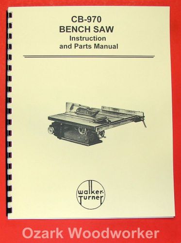 WALKER TURNER CB-970 Bench Saw Operator &amp; Parts Manual 0753