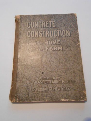 1912 Atlas Portland Cement Concrete Construction About the Home &amp; Farm Book