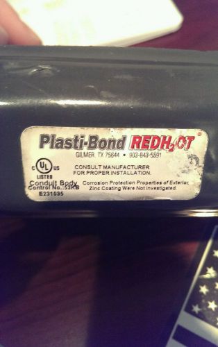 PLASTI-BOND REDHOT E231035  COATED 1&#034; CONDUIT BODY NEW CONDITION