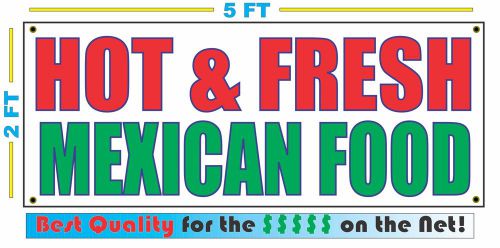 HOT &amp; FRESH MEXICAN FOOD Banner Sign NEW Larger Size Best Quality for The $$$