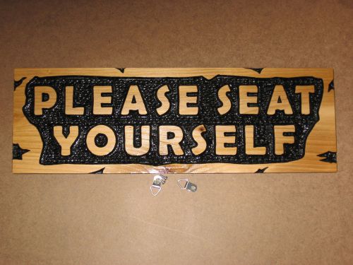 PLEASE SEAT YOURSELF 3D Carved WRC Wood Sign 5x16 Plank, Attractive Rustic Look