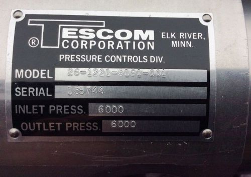 Tescom Pressure Control Model #26-1221-3161-001 6000 PSI In &amp; Out. Item #8624