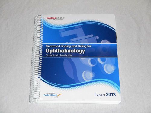 2013 Medical Expert Ophthalmology Illustrated Coding &amp; Billing by Contexo Media
