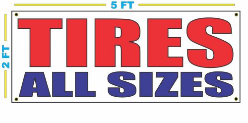 TIRES ALL SIZES Banner Sign NEW Larger Size Best Price for The $$$