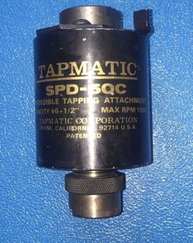 TAPMATIC MODEL SPD-5QC REVERSABLE TAPPING ATTACHMENT #6 TO 1/2&#034;