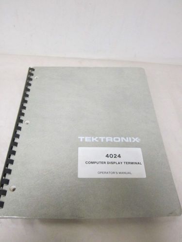 TEKTRONIX 4024 COMPUTER DISPLAY TERMINAL OPERATOR&#039;S MANUAL