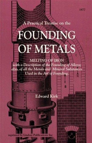 The Founding of Metals: Melting Iron and Making Alloys (Lindsay how to book)