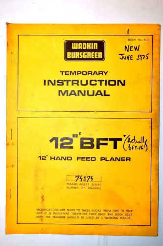 WADKIN BURSGREEN UK  INSTRUCTION MANUAL 12&#034; BFT HAND FEED PLANER #RR773