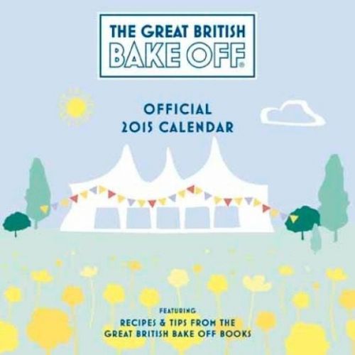 2015 WALL CALENDAR - THE GREAT BRITISH BAKE OFF - 30 by 30 cms