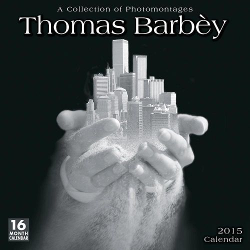 THOMAS BARBEY PHOTOMONTAGES - 2015 WALL CALENDAR - BRAND NEW - ART 9556