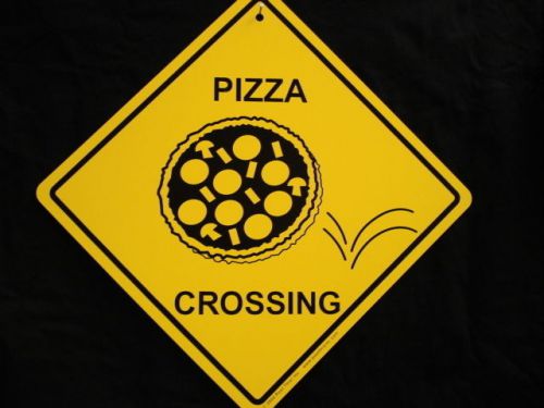 Funny PIZZA CROSSING Sign Slice Pizzeria Bake Brick Oven Cheese Crust Wings Bite