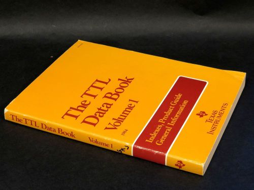 TTL Date Book Volume 1 (Indexes, product guide Info) 1984 TI Texas Instruments