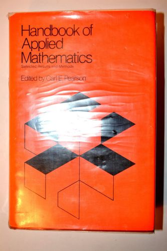 HANDBOOK OF APPLIED MATHEMATICS: SELECTED RESULTS &amp; METHODS by Pearson 1974 RB98