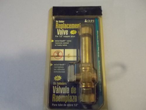 Dahl no solder replacement valve for 1/2&#034; copper pipe, mini-ball valve - new for sale