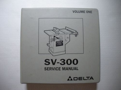 Delta Machinery SV-300 Service Manual 2 Volume Set