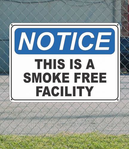 Notice this is a smoke free facility - osha safety sign 10&#034; x 14&#034; for sale