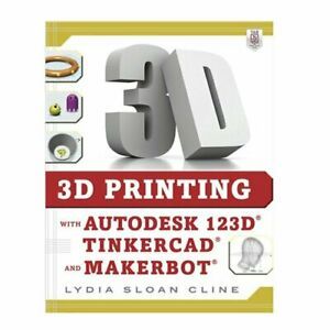Informative Book 3D Printing DIY Autodesk 123D Tinkercad Makerbot 294 Pages
