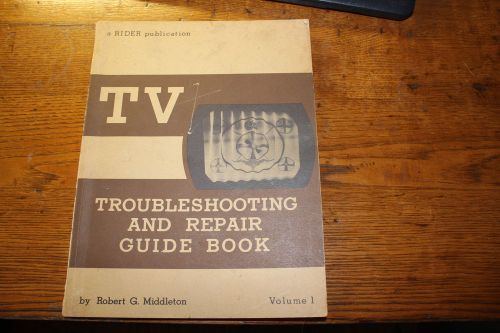 1952 TV Troubleshooting And Repair Guide Book 1st ed.  Robert Middleton Volume 1