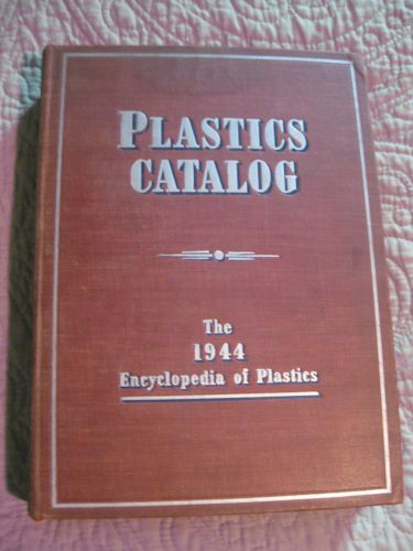Plastics Catalog-The 1944 Encyclopedia of Plastics