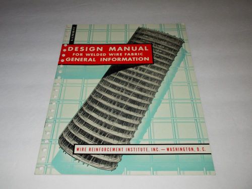 DESIGN MANUAL FOR WELDED WIRE FABRIC-GENERAL INFORMATION-1950 BOOKLET